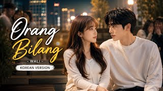Orang Bilang – Wali | Korean Version | Jinwoo & Hana