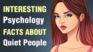 12 Interesting Psychological Facts About Quiet People