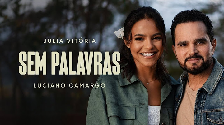 Julia Vitoria e Luciano Camargo – Sem Palavras