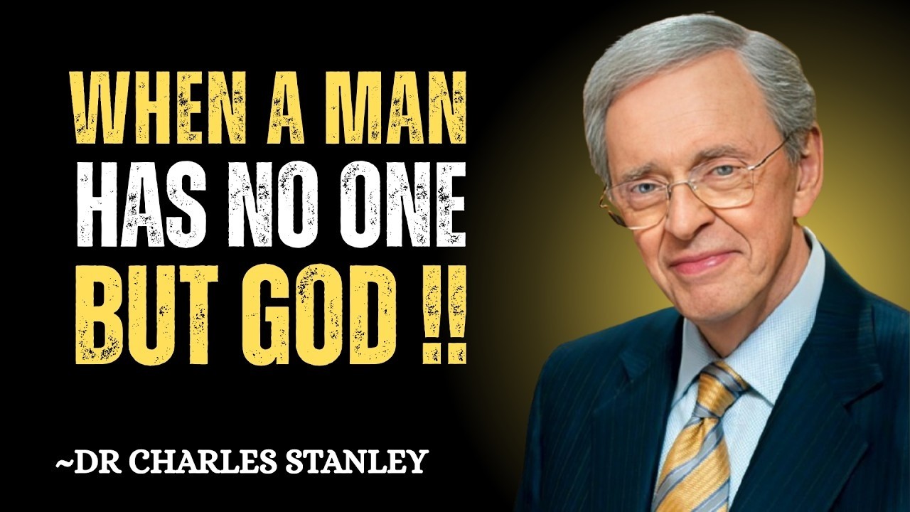 When A Man Has No One But God | Dr. Charles Stanley Motivation
