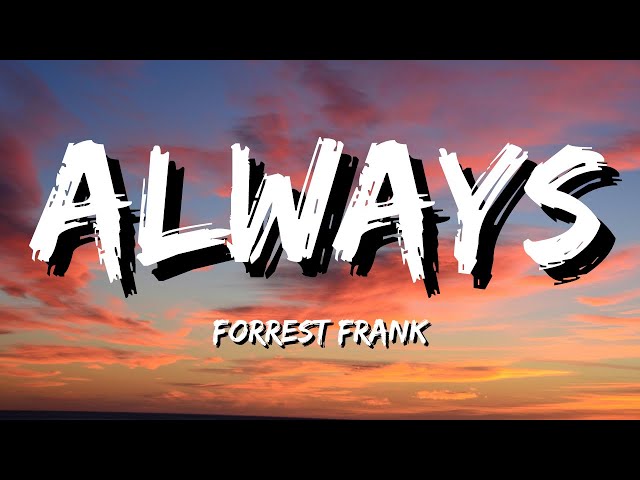 Forrest Frank - Always (Lyrics) class=