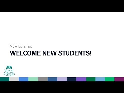 MCW Libraries: Welcome New Students!