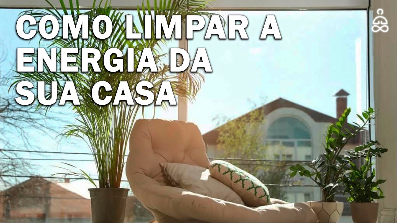 COMO LIMPAR A ENERGIA DA SUA CASA - YouTube