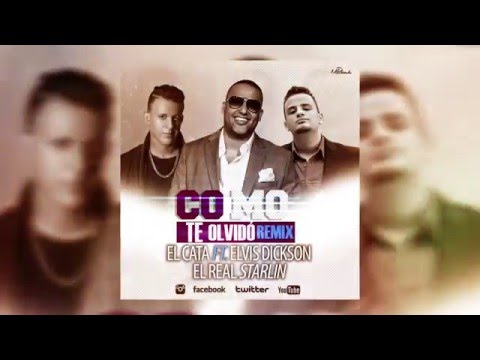 El Cata como te olvido Remix ft Elvis Dickson, El Real Starlin