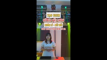 HƯỚNG DẪN TẠO USER ĐỂ BẢO MẬT SHOW TRÊN BÀN ÁNH SÁNG M.A  ĐỒ HỌA THUẬN YẾN.
