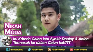 Ingin Nikah Muda, Ini Kriteria Calon Istri Syakir Daulay | Halo Selebriti