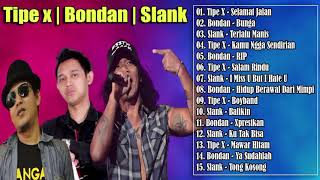 Lagu Tipe X, Bondan, Slank Terbaik 2021 💖 Selamat Jalan, Bunga, Terlalu Manis, Ya Sudahlah New !!!