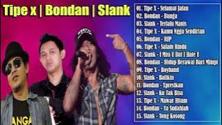 Lagu Tipe X, Bondan, Slank Terbaik 2021 💖 Selamat Jalan, Bunga, Terlalu Manis, Ya Sudahlah  New !!!