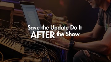 Save the Update—Do It After the Show