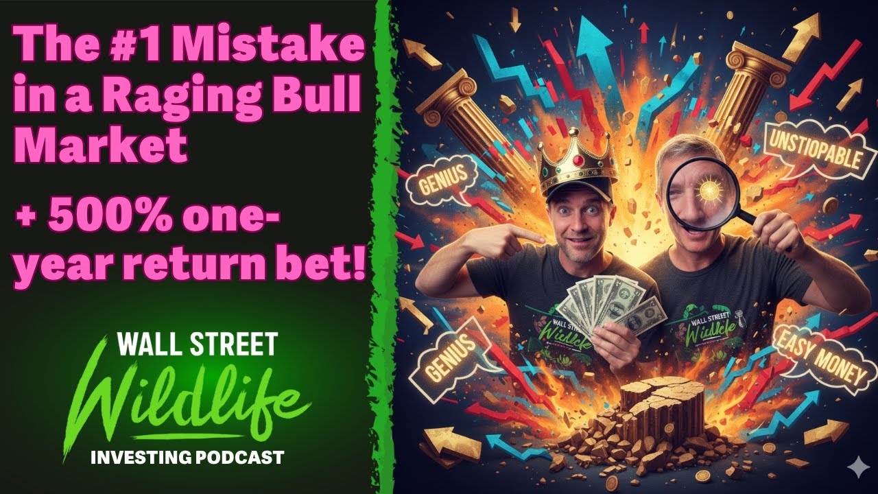 E98: The #1 Mistake Investors Make in a Raging Bull Market