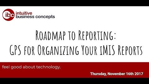 Roadmap to Reporting: GPS for organizing your iMIS reports - Part 1