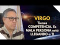 VIRGO: Tienes COMPETENCIA. Es MALA PERSONA está LLEGANDO a TI, para ROBARSE tu FELICIDAD