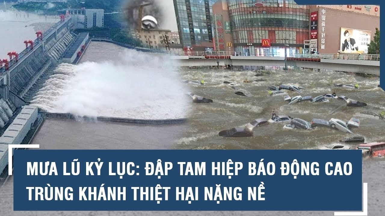 Mưa lũ kỷ lục ở Trung Quốc: Đập Tam Hiệp báo động cao, Trùng Khánh thiệt hại nặng nề