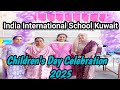 India International School Kuwait Mangaf Children's Day Celebration 2025 #Kuwait Schools in Kuwait
