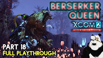 BERSERKER QUEEN [#18] XCOM 2: War of the Chosen with HybridPanda