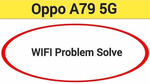 Oppo A79 5G wifi problem solve kaise kare,How to fix wifi problem in Oppo A79 5G