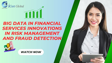 Big Data in Financial Services Innovations in Risk Management and Fraud Detection | iCert Global