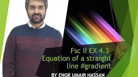 Fsc II EX 4.3 #equation of a straight line #gradient