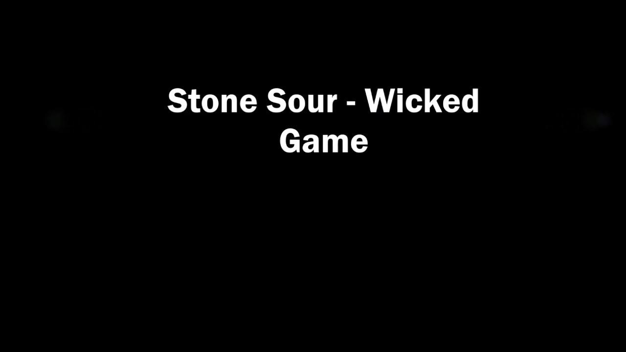 Sour wicked game. Wicked game Lyrics. Слова Wicked game Stone Sour.