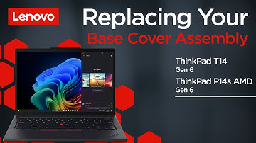 Replacing Your Base Cover Assembly | ThinkPad T14 Gen 6 and P14s Gen 6 AMD | Customer Self Service