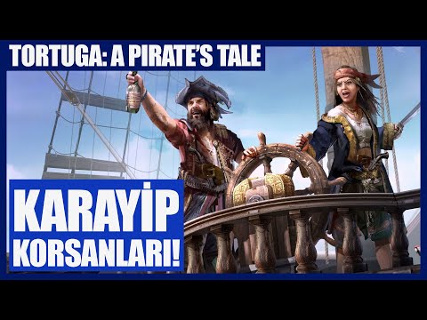 KARAYİP'te KORSAN OLMAK! – Tortuga: A Pirate's Tale Nasıl Oyun?