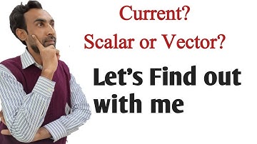 Current is a Vector or Scaler Quantity? Explaied in Simplest Way