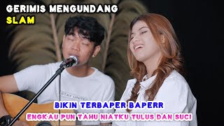 GERIMIS MENGUNDANG - SLAM (LIVE) NABILA MAHARANI FT. TRI SUAKA