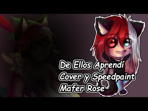 DE ELLOS APRENDÍ [Cover y Speedpaint] ~Mafer