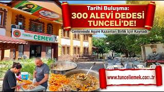 Tunceli’de Tarihi Gün 300 Alevi Dedesi Tuncelide...