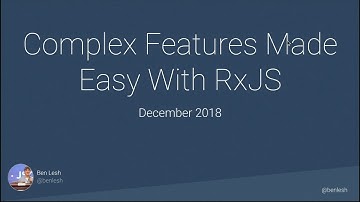 Complex Features Made Easy With RxJS - Ben Lesh