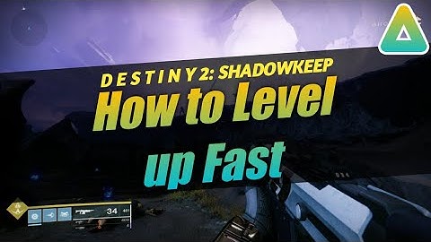 Destiny 2: Shadowkeep - How to level up Fast!