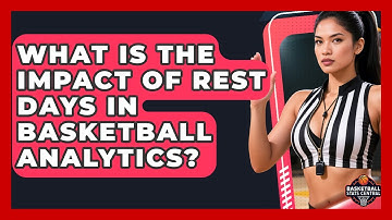 What Is The Impact Of Rest Days In Basketball Analytics? - Basketball Stats Central