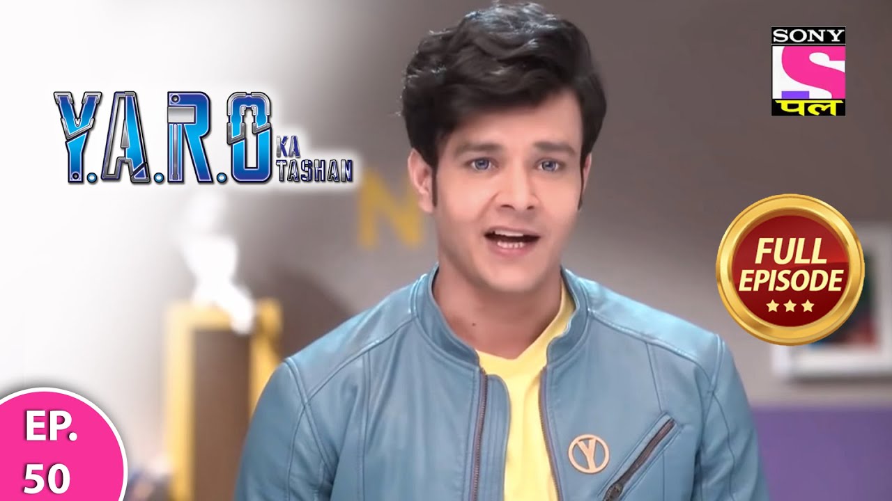 Y.A.R.O Ka Tashan | Full Episode | Episode 50 | 14th March, 2021