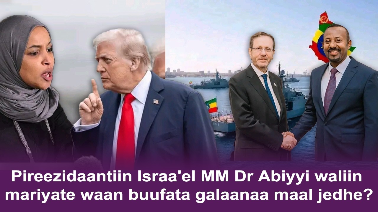 Pireezidaantiin Israa'el MM Dr Abiyyi Ahmad waliin mariyate waan buufata galaanaa maal jedhe?