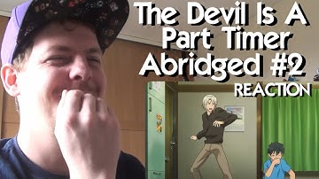 The Devil is a Part- Timer Abridged Episode 2 REACTION