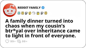 My Cousin Stole My Inheritance at a Family Dinner (Reddit Stories)