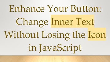 Enhance Your Button: Change Inner Text Without Losing the Icon in JavaScript