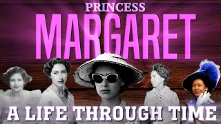 Princess Margaret: A Life Through Time (1930 to 2002)