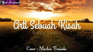 BLACK SWEET - AKHIR SEBUAH KISAH ( COVER MARLON TIMISELA 2018)