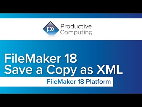FileMaker 18 New Features: Save a Copy as XML