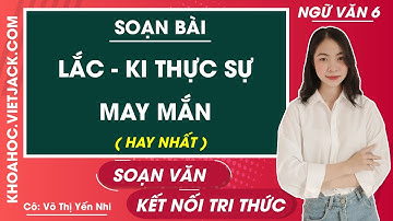 Soạn bài Lắc-ki thực sự may mắn - trang 83, 84 | Ngữ văn 6 - Kết nối tri thức (DỄ HIỂU NHẤT)