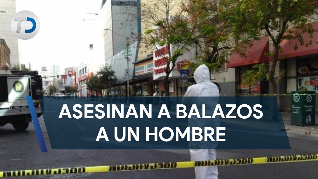 Asesinan a un hombre en el Centro de Monterrey - YouTube