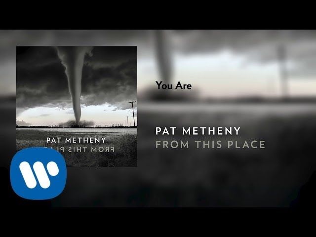 Pat Metheny - You Are