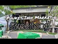 Phuket Indy Market Streetfood Videowalk | Thailand Phuket Vlog