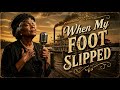 When My Foot Slipped | Soulful 1950s Gospel Blues