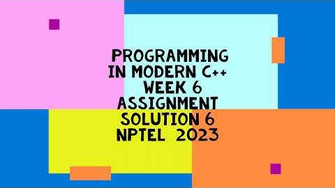 Programming In Modern C++ || WEEK 6 SOLUTION 6  || NPTEL 2023