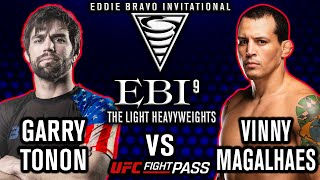 Garry Tonon vs. Vinny Magalhaes - EBI 9 | Eddie Bravo Invitational 9