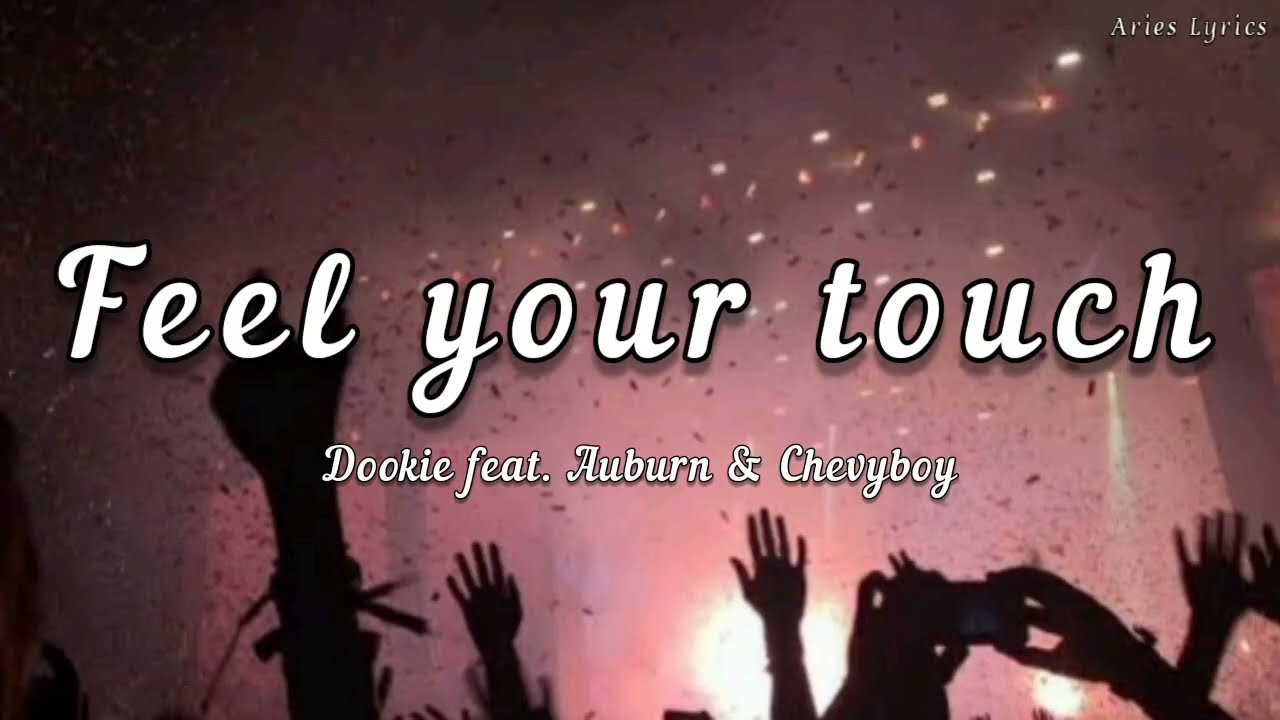  "i love you boy" Feel your touch - Dookie feat. Auburn & Chevyboy (lyrics)