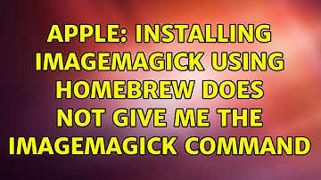 Apple: Installing Imagemagick using Homebrew does not give me the imagemagick command