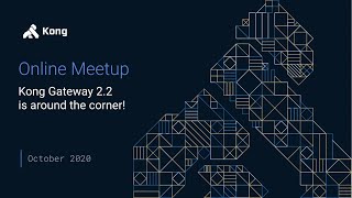 [Online Meetup] Kong Gateway 2.2 Deep Dive